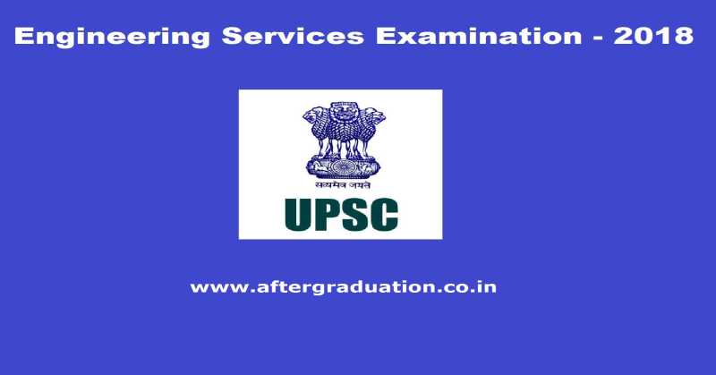 UPSC Engineering Services Exam ESE Indian Engineering Services IES 2018 Notification Released, Application Process Begins
