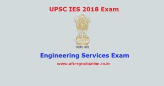 UPSC Indian Engineering Services IES 2018 Examination Eligibility, Pattern, Schedule and Other Details
