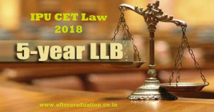 IPU CET Law 2018 Application Details, Important dates for Law Aspirants for five year integrated law programme