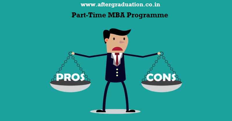 Part-Time MBA Course: Pros And Cons with full-time-MBA programme