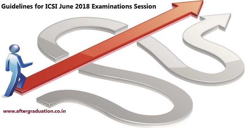 ICSI Guidelines for Students Attempting June 2018 Examinations Session CS Foundation, Executive and Professional Examinations