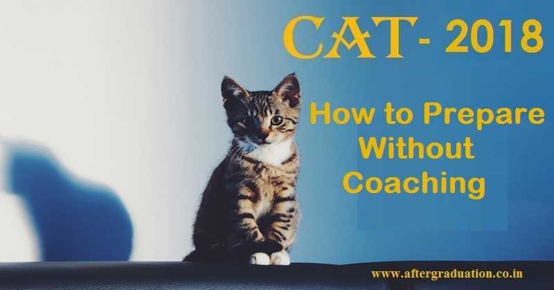 How to Prepare CAT 2018, MBA Entrance Exam Without Coaching? self study for MBA entrance exam