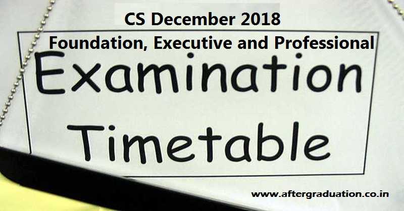 ICSI Released CS Examinations Dec 2018 Schedule for Foundation, Executive and Professional Programme