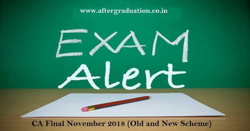 CA Final Nov 2018 Exam (Old & New Scheme) Registration, Check Schedule and Other Details