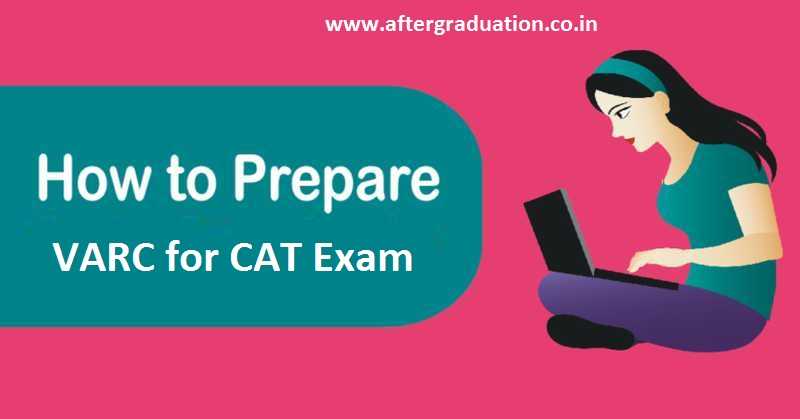 CAT 2019 VARC Section Preparation, how to prepare cat 2019 VARC (Verbal Ability and Reading Comprehension) section to have better CAT score, VARC question pattern, VARC section Preparation Tips