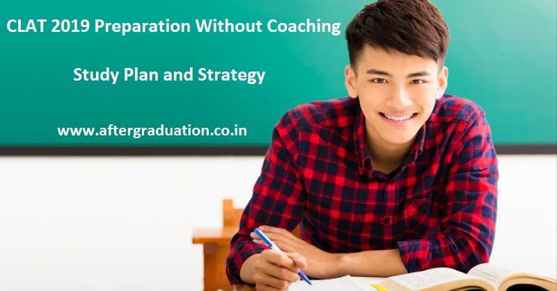 CLAT 2019 Preparation Without Coaching, Check CLAT Exam Pattern,CLAT Preparation Plans and Tips