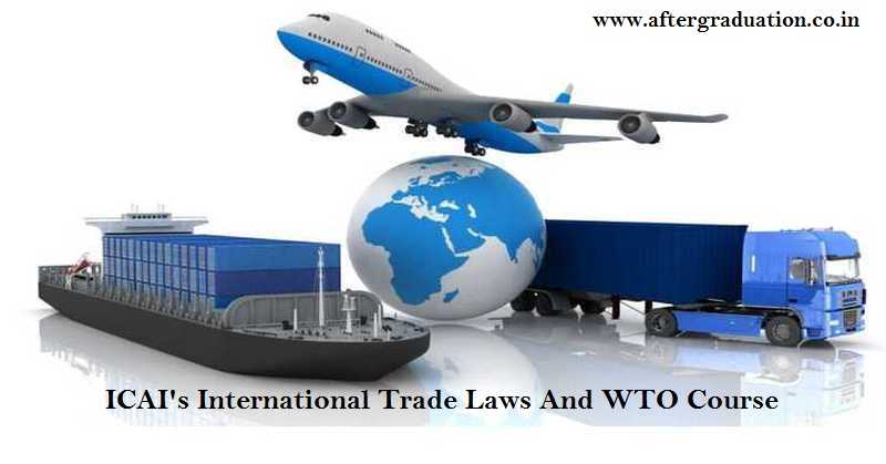 ICAI Announced Post Qualification In International Trade Laws And WTO Nov. 2018 Exam Date
