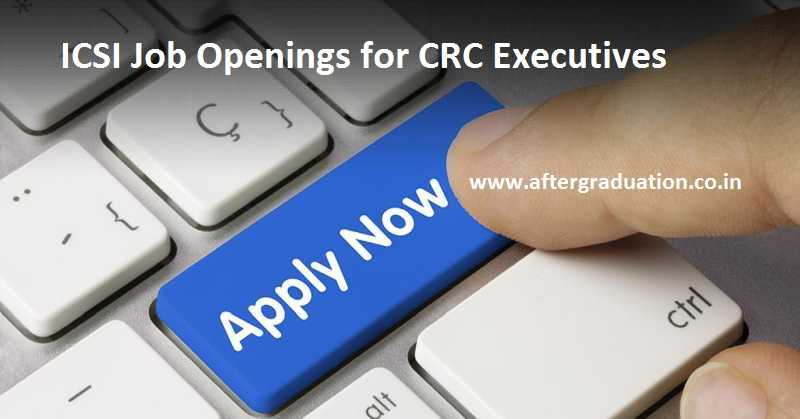 ICSI Invites Application for CRC Executives, Career Opportunities For Young Company Secretaries