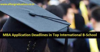 Full Time MBA Application Deadlines in Top International Business School
