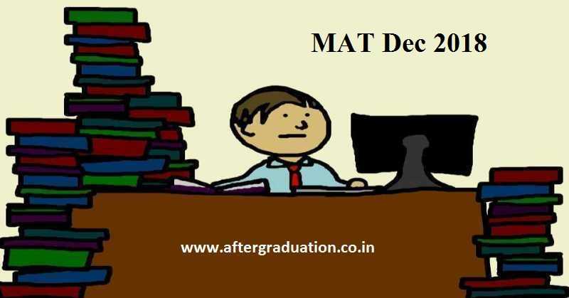 Management Aptitude Test MAT Dec 2018 Registration: Check Exam Schedule, Exam Pattern, Preparation Tips