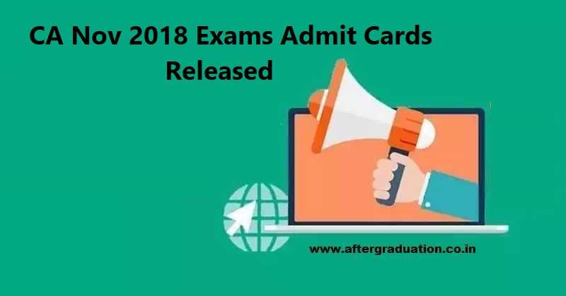 ICAI Releases CA Nov 2018 Exams Admit Cards CA Foundation, IPC, Intermediate, Final November 2018 exams @icaiexam.icai.org