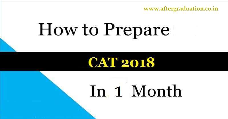 How to Prepare CAT 2018 in 1 Month? Preparation Tips for Last Month of CAT 2018, CAT 2018 exam Pattern