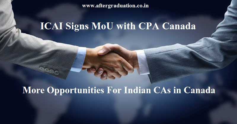 ICAI Signs MoU with CPA Canada, Now More Opportunities For Indian CAs in Canada, career opportunities for CA
