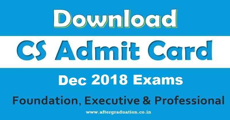ICSI CS Dec 2018 Admit Cards For Foundation, Executive & Professional Exams Released Company Secretary Foundation, Executive and Professional december 2018 exam admit card
