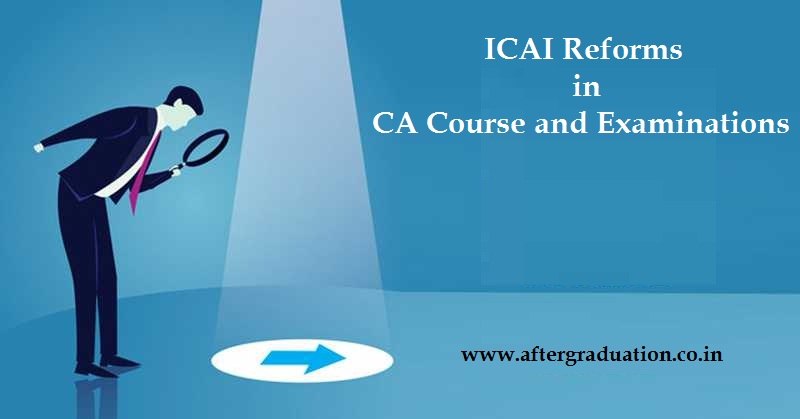 ICAI Reforms in CA Course and Exam: MCQ in CA Inter, Final Exam from 2019, new initiatives of ICAI for CA Course and Examinations