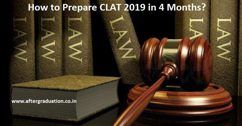 CLAT 2019 in 4 Months, Preparation Tips and Guidance, how to prepare CLAT 2019 in 4 months, preparation guidance for CLAT 2019, guidance for law entrance exam