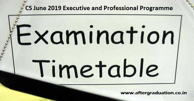 CS June 2019 Examinations Schedule For Executive and Professional Programme, CS Examinations June 2019, CS June 2019 exams, CS June time table, Registration cut off for CS Exams, Last date to apply for CS Course
