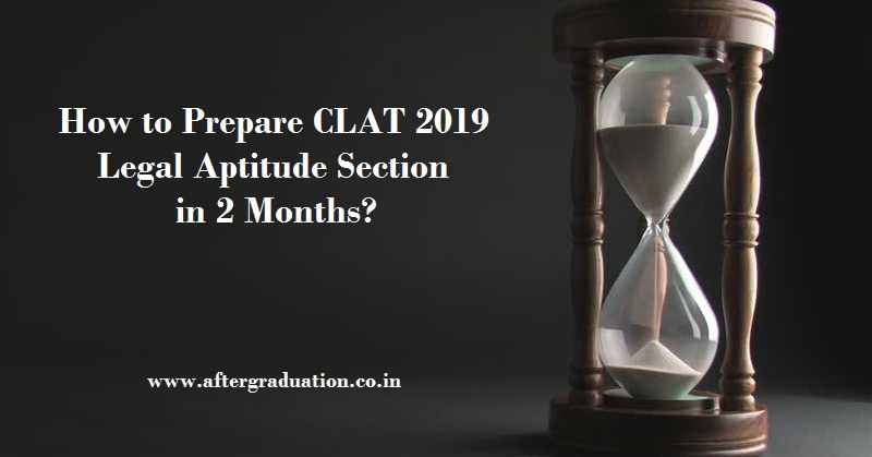 CLAT 2019 Legal Aptitude Section - Preparation Tips, Reference Books, Strategy to Crack CLAT 2019 in 2 Months for UG/PG Law Admission in NLU.