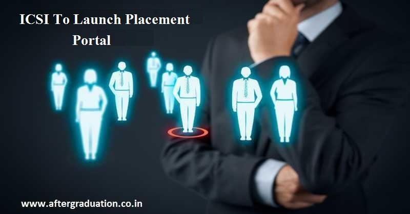 ICSI, According to the recommendation of the Council, will develop & launch an exclusive placement portal for Company Secretaries, its members