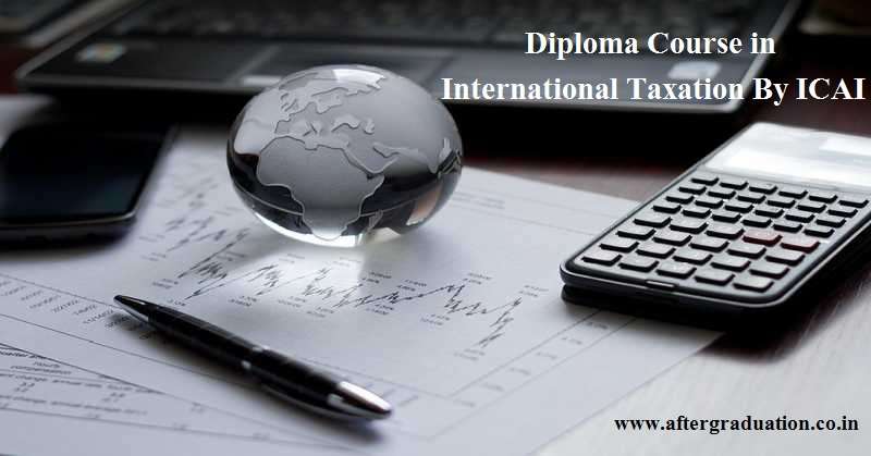 ICAI Opens Registration process for Diploma Course in International Taxation. ICAI's International Taxation Diploma Course Registration, Fees