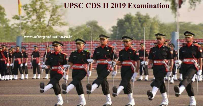 Check UPSC CDS II 2019 exam important dates, Eligibility Criteria, application & Selection procedure, Vacancy details, fees etc details for CDS Exams (II) 2019
