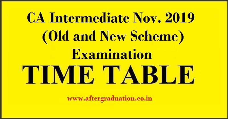 The Council of the Institute of Chartered Accountants of India (ICAI) has announced the date sheet for CA Intermediate Nov 2019 exam under Old and New Scheme.The Exam Schedule for CA Intermediate Nov 2019 (New scheme) and CA IPC Nov 2019 Exams (Old Scheme) will begin from Saturday, Nov 02, 2019 in the afternoon session i.e 02:00 pm to 05:00 pm.