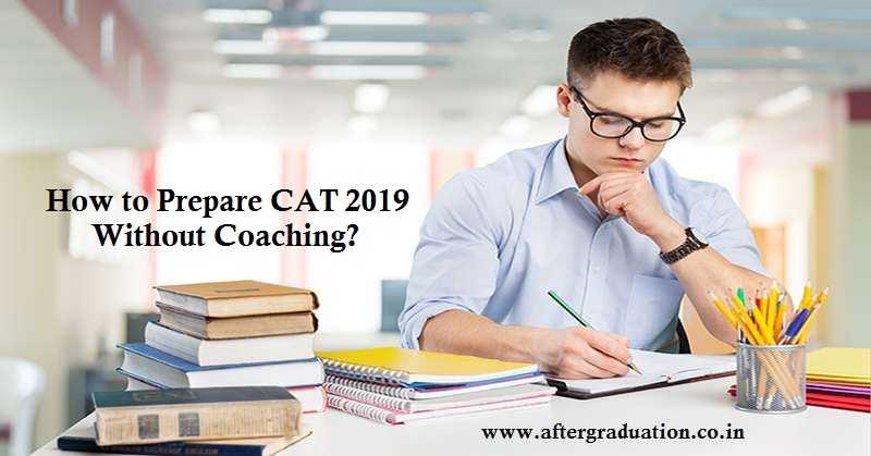 How to Prepare CAT 2019 Without Coaching? The scope of this exam is very high, so you need a proper schedule, better guidance, good time table for your self then study you can easily crack this exam.how to do Self study for MBA Entrance Exams.