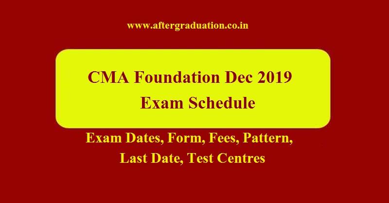 The Institute of Cost Accountants of India (ICAI) has released a notification regarding CMA Foundation December 2019 Exam Schedule. The CMA Foundation Dec 2019 exams will be held on 10, 11, 12 and 13 December 2019. Interested and eligible candidate can apply for CMA Foundation December 2019 exams before the last date, October 10, 2019.
