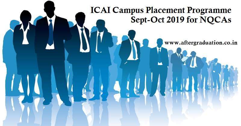 ICAI Campus Placement Sept-Oct 2019 Schedule: The Committee for Members in Industry & Business (CMI&B) of the Institute of Chartered Accountants of India (ICAI) has announced the schedule of ICAI Announces Campus Placement Programme to be held on September and October 2019 for Newly Qualified Chartered Accountants (NQCAs).