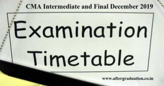 The Institute of Cost Accountants of India (ICAI) has released the notification regarding CMA Intermediate and Final December 2019 Exam TimeTable. In the notification, ICMAI announced that CMA Inter and Final exam Dec 2019 will be conducted from Tuesday, 10th Dec 2019. The Institute of Cost Accountants of India is the only licensing cum regulating body of Cost & Management Accountancy (CMA) profession in India