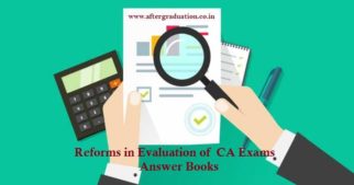 ICAI Reforms in Evaluation of CA Exams Answer Books. The ICAI announced that all papers of CA Intermediate and CA Foundation exams to be held in November 2019 and May 2020 will be put through the digital evaluation mode and elective paper of CA Final exam will be through OMR machine based evaluation