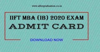 IIFT MBA 2020 Admit Card Released, Download now, check IIFT MBA entrance exam, steps to download IIFT MBA (IB) 2020 entrance exam admit card