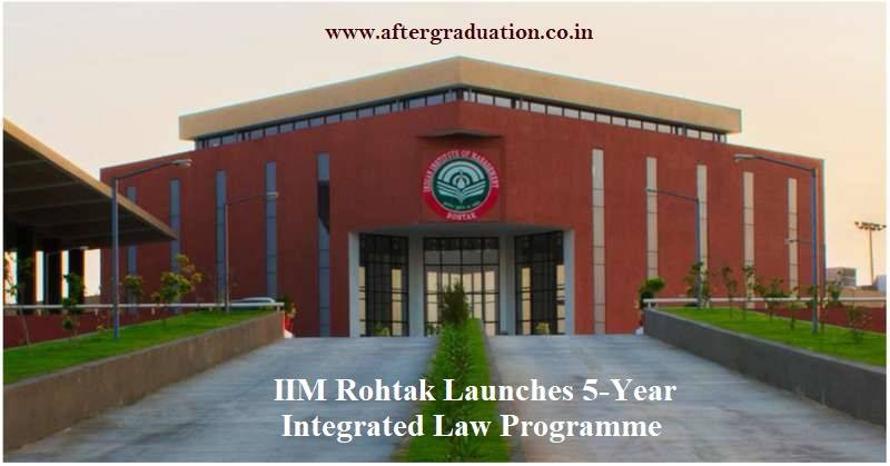 IIM Rohtak Launches IPL, 5-Year Integrated LLB Programme for Class 12 Students through CLAT Score, IIM-Rohtak Law programme admission process, application process for IIM Rohtak Law programme