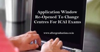 ICAI Re-Opened Application Window To Change centers For CA Foundation, Inter, Final Exams; Chartered Accountants Exams 2021 revised Schedule
