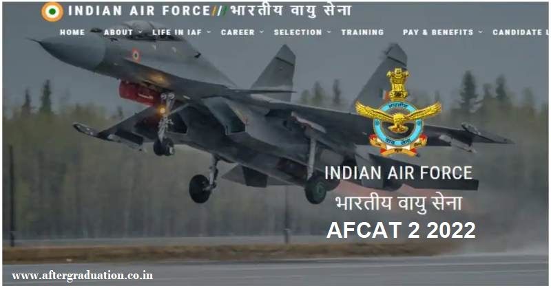 AFCAT 2 Recruitment 2022 Eligibility Criteria, IAF Releases Application for Air Force Common Admission Test, how to Apply for AFCAT vacancy